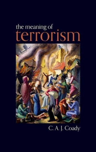Cover for Coady, C. A. J. (Emeritus Professor of Philosophy, University of Melbourne) · The Meaning of Terrorism (Hardcover Book) (2021)