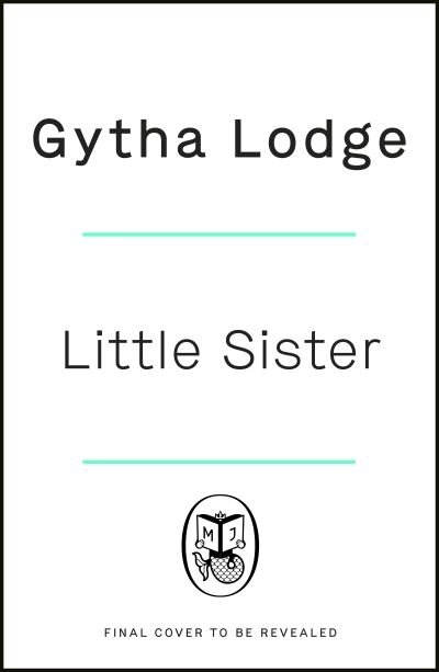 Cover for Gytha Lodge · Little Sister: Is she witness, victim or killer? A nail-biting thriller with twists you'll never see coming (Gebundenes Buch) (2022)