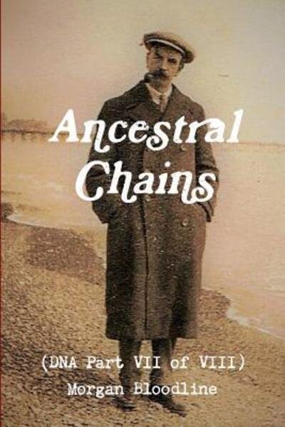 Ancestral Chains  Morgan Bloodline - Mark D Bishop - Books - lulu.com - 9780244015961 - June 28, 2017