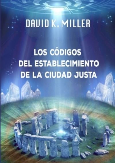 Cover for David K Miller · Los Codigos del establecimiento de la Ciudad Justa (Paperback Book) (2019)