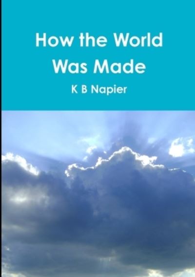 Cover for K B Napier · How the World Was Made (Paperback Book) (2018)