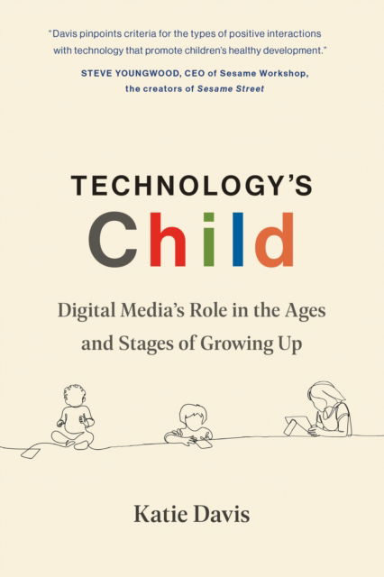 Cover for Katie Davis · Technology's Child: Digital Media’s Role in the Ages and Stages of Growing Up (Hardcover Book) (2023)