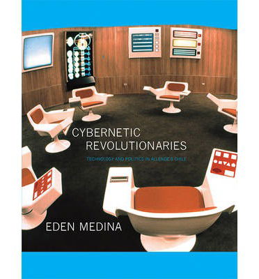 Cover for Medina, Eden (Associate Professor of Informatics, Indiana University, Bloomington) · Cybernetic Revolutionaries: Technology and Politics in Allende's Chile - The MIT Press (Taschenbuch) (2014)