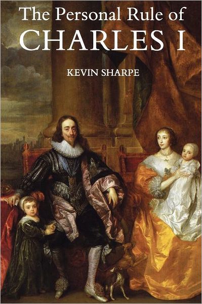 The Personal Rule of Charles I - Kevin Sharpe - Books - Yale University Press - 9780300065961 - September 10, 1996