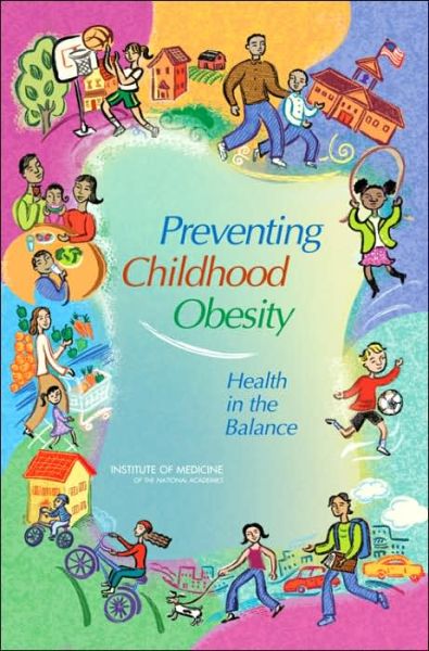 Cover for Institute of Medicine · Preventing Childhood Obesity: Health in the Balance (Hardcover Book) (2005)