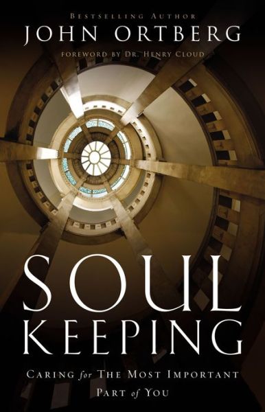 Cover for John Ortberg · Soul Keeping: Caring For the Most Important Part of You (Hardcover Book) [1st edition] (2014)