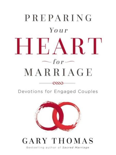 Preparing Your Heart for Marriage: Devotions for Engaged Couples - Gary Thomas - Books - Zondervan - 9780310345961 - December 13, 2018