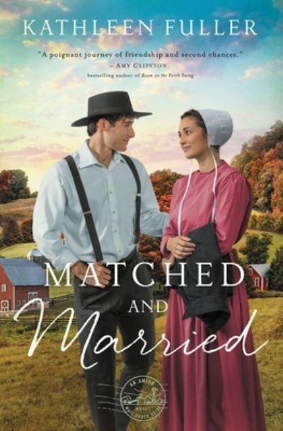 Cover for Kathleen Fuller · Matched and Married - An Amish Mail-Order Bride Novel (Paperback Book) (2021)