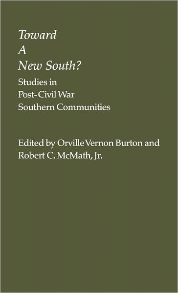 Cover for Vernon Burton · Toward a New South: Studies in Post-Civil War Southern Communities (Hardcover Book) (1982)