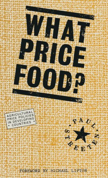 Cover for Paul Streeten · What Price Food?: Agricultural Price-policies in Developing Countries (Hardcover Book) (1987)