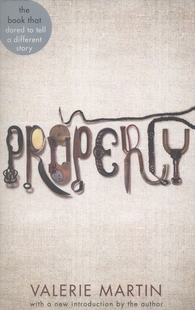 Cover for Valerie Martin · Property: Winner of the Women's Prize for Fiction (Taschenbuch) [40 Anniversary edition] (2013)