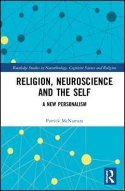 Cover for McNamara, Patrick, Ph.D. · Religion, Neuroscience and the Self: A New Personalism - Routledge Studies in Neurotheology, Cognitive Science and Religion (Hardcover bog) (2020)