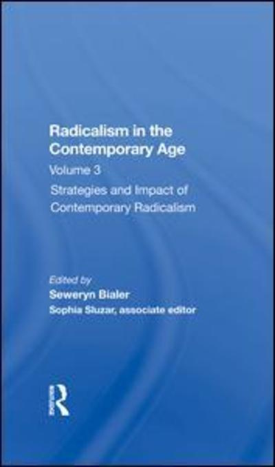 Radicalism In The Contemporary Age, Volume 3: Strategies And Impact Of Contemporary Radicalism - Seweryn Bialer - Książki - Taylor & Francis Ltd - 9780367284961 - 7 czerwca 2019