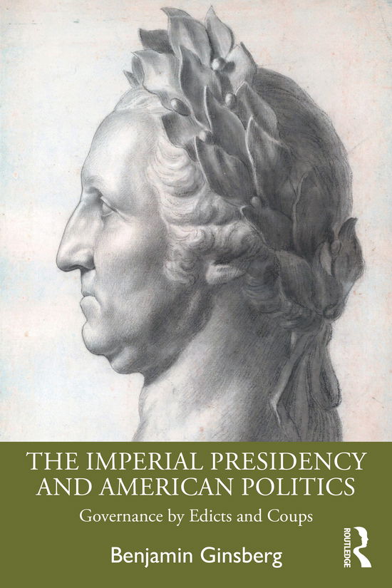 Cover for Benjamin Ginsberg · The Imperial Presidency and American Politics: Governance by Edicts and Coups (Taschenbuch) (2021)