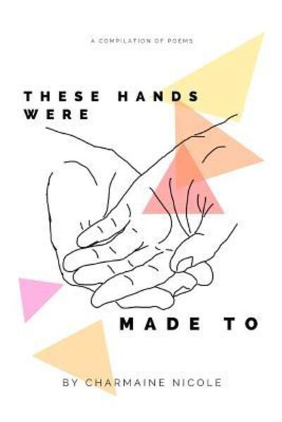 Charmaine Nicole · These Hands Were Made To (Paperback Book) (2024)