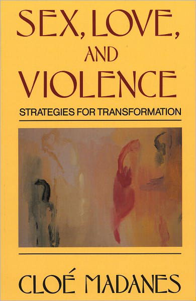 Sex, Love, and Violence: Strategies for Transformation - Cloe Madanes - Książki - WW Norton & Co - 9780393700961 - 24 października 1990