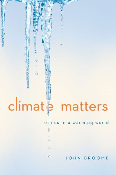 Cover for John Broome · Climate Matters: Ethics in a Warming World (Paperback Book) [College edition] (2014)