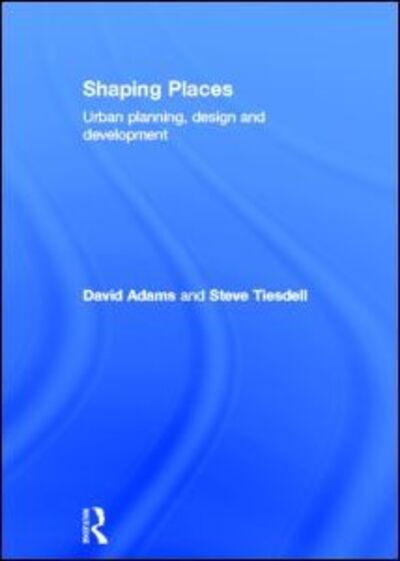 Cover for David Adams · Shaping Places: Urban Planning, Design and Development (Inbunden Bok) (2012)