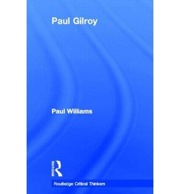 Cover for Paul Williams · Paul Gilroy - Routledge Critical Thinkers (Innbunden bok) (2012)