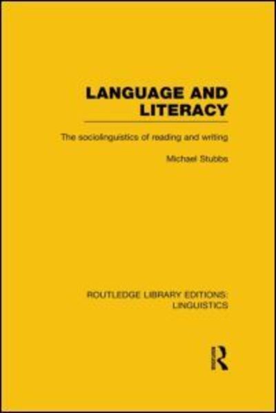 Cover for Michael Stubbs · Language and Literacy (RLE Linguistics C: Applied Linguistics): The Sociolinguistics of Reading and Writing - Routledge Library Editions: Linguistics (Hardcover Book) (2013)