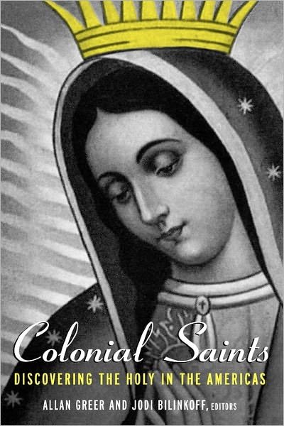 Cover for Jodi Bilinkoff · Colonial Saints: Discovering the Holy in the Americas, 1500–1800 (Pocketbok) (2002)