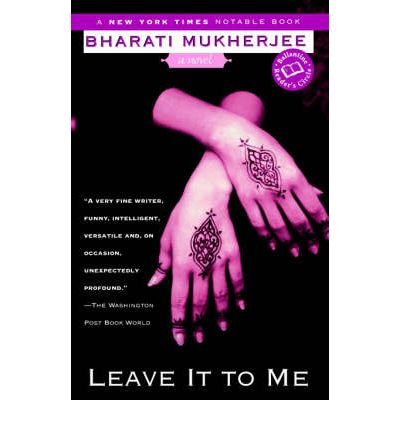 Leave It to Me (Ballantine Reader's Circle) - Bharati Mukherjee - Books - Ballantine Books - 9780449003961 - September 14, 1998