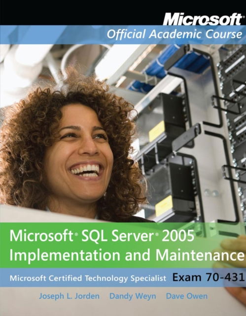 Cover for Microsoft Official Academic Course · Exam 70–431 Microsoft SQL Server 2005 Implementation and Maintenance - Microsoft Official Academic Course Series (Paperback Book) (2013)