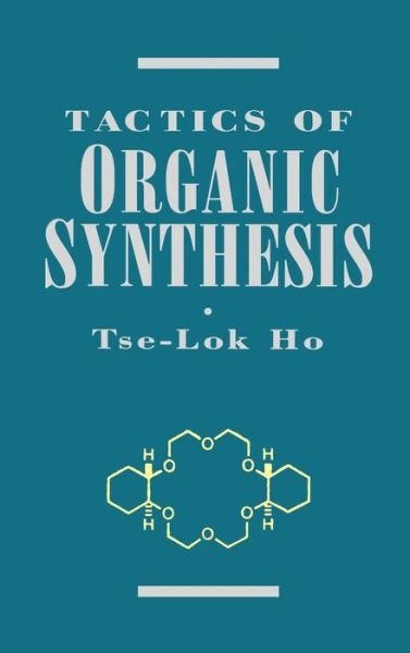 Cover for Ho, Tse-Lok (National Chiao Tung University, Taiwan, ROC) · Tactics of Organic Synthesis (Gebundenes Buch) (1994)