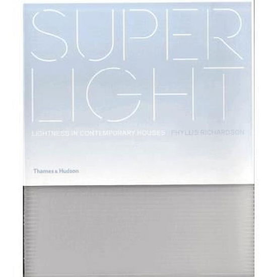 Cover for Phyllis Richardson · Superlight: Lightness in Contemporary Houses (Hardcover Book) (2014)