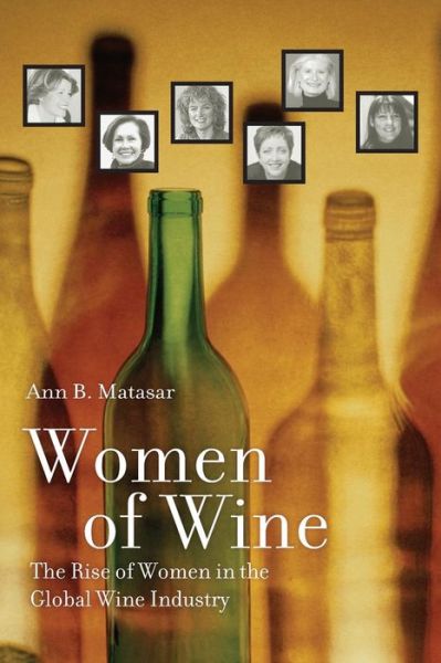 Cover for Ann B. Matasar · Women of Wine: The Rise of Women in the Global Wine Industry (Paperback Book) (2010)