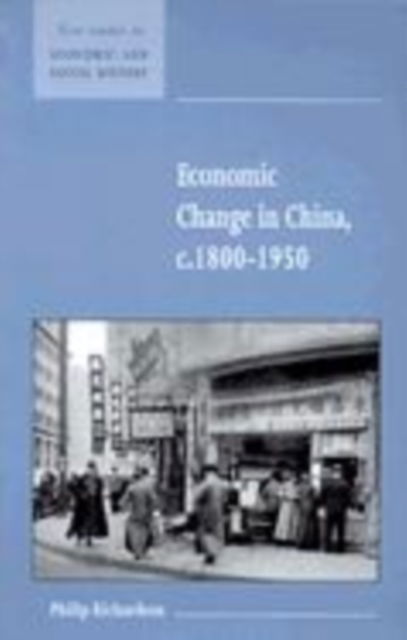 Cover for Philip Richardson · Economic Change in China, c.1800-1950 - New Studies in Economic and Social History (Hardcover Book) (1999)