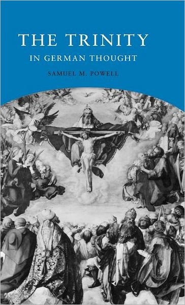 Cover for Powell, Samuel M. (Point Loma Nazarene University) · The Trinity in German Thought (Inbunden Bok) (2000)