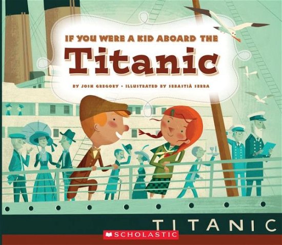 Cover for Josh Gregory · If You Were a Kid Aboard the Titanic (If You Were a Kid) - If You Were a Kid (Pocketbok) (2017)