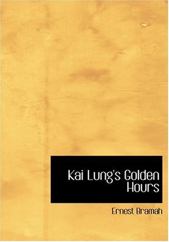 Kai Lung's Golden Hours - Ernest Bramah - Books - BiblioLife - 9780554295961 - August 18, 2008