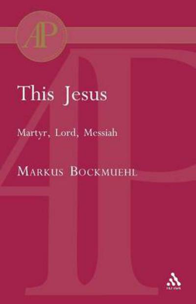 Cover for Bockmuehl, Professor Markus (University of Oxford, UK) · This Jesus (Paperback Book) (2004)