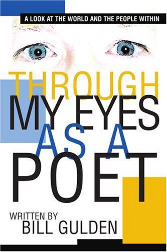 Cover for Bill Gulden · Through My Eyes As a Poet: a Look at the World and the People Within (Pocketbok) (2005)