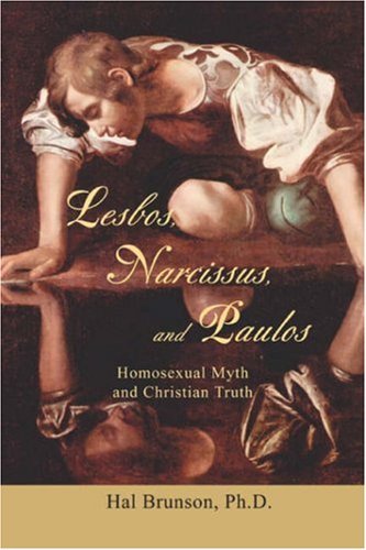 Cover for Hal Brunson  Ph.d. · Lesbos, Narcissus, and Paulos: Homosexual Myth and Christian Truth (Paperback Book) (2006)