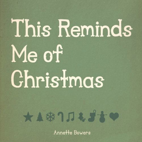 Cover for Annette Bowers · This Reminds Me of Christmas (Paperback Book) (2012)