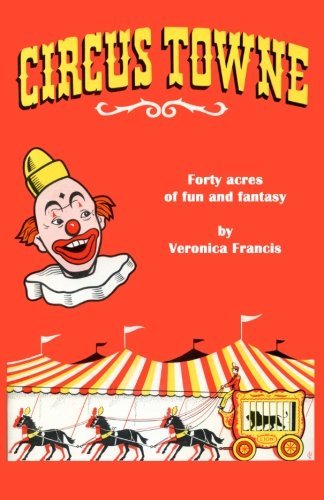 Cover for Veronica Francis · Circus Towne: 40 Acres of Fun and Fantasy (Paperback Book) (2013)