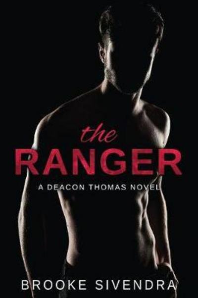 Cover for Brooke Sivendra · The Ranger A Deacon Thomas Novel (Pocketbok) (2017)