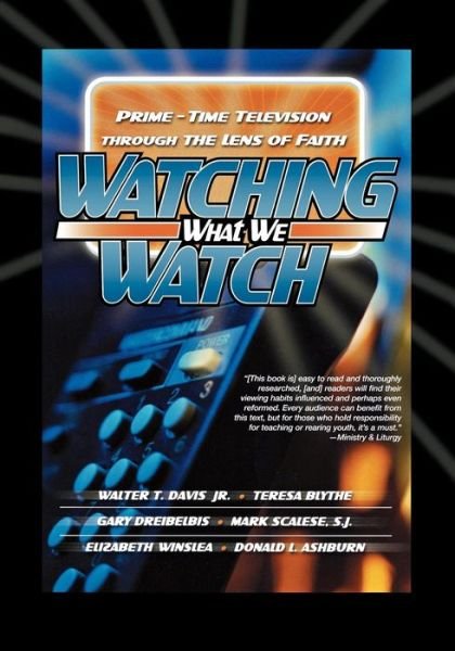 Cover for Davis, Walter T., Jr. · Watching What We Watch: Prime-Time Television through the Lens of Faith (Paperback Book) (2001)