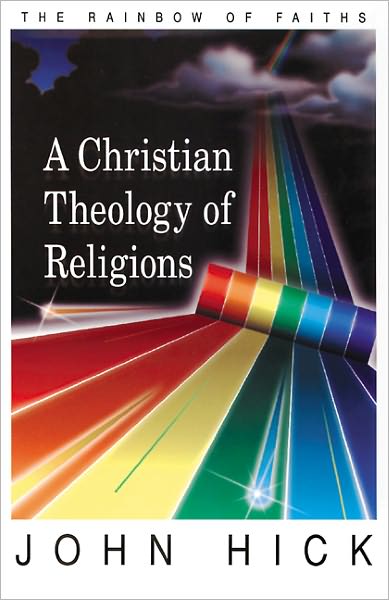 Cover for John Hick · A Christian Theology of Religions: the Rainbow of Faiths (Paperback Book) (1995)