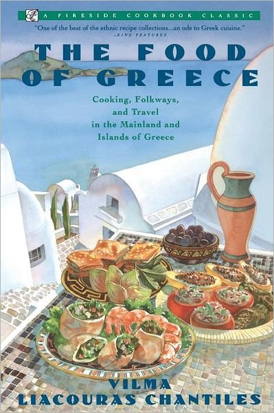 Cover for Vilma Chantiles · Food of Greece: Cooking, Folkways, and Travel in the Mainland and Islands of Greece (Fireside Cookbook Classics) (Taschenbuch) [1st Fireside Ed edition] (1992)