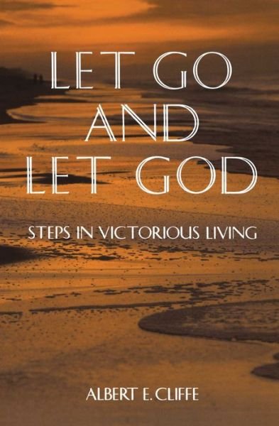 Let Go and Let God - Albert Cliffe - Kirjat - Touchstone - 9780671763961 - perjantai 1. maaliskuuta 1991
