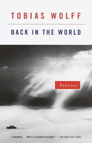 Back in the World: Stories - Tobias Wolff - Books - Vintage - 9780679767961 - October 1, 1996