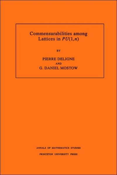 Cover for Pierre R. Deligne · Commensurabilities among Lattices in PU (1,n). (AM-132), Volume 132 - Annals of Mathematics Studies (Paperback Book) (1993)