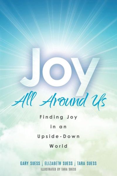 Joy All Around Us - Elizabeth Suess - Książki - Kingdom Winds Publishing - 9780692032961 - 5 stycznia 2017