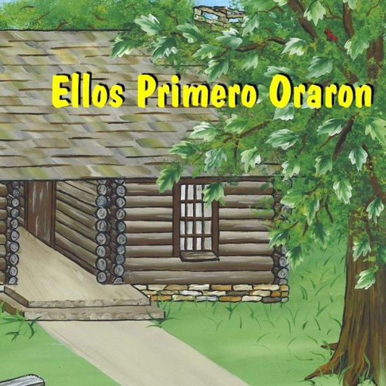 Cover for Marti Plemons · Ellos Primero Oraron (Pocketbok) (2015)