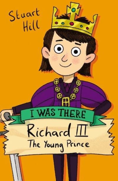 Cover for Stuart Hill · Richard III: The Young Prince - I Was There (Taschenbuch) (2021)