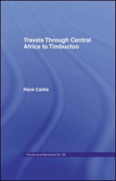 Cover for Rene Caillie · Travels Through Central Africa to Timbuctoo and Across the Great Desert to Morocco, 1824-28: to Morocco, 1824-28 (Hardcover Book) (1968)